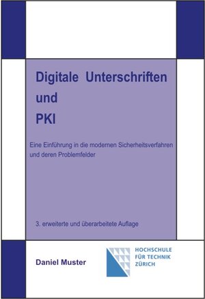 Digitale Unterschriften und PKI: Eine Einführung in die modernen Sicherheitsverfahren und deren Problemfelder