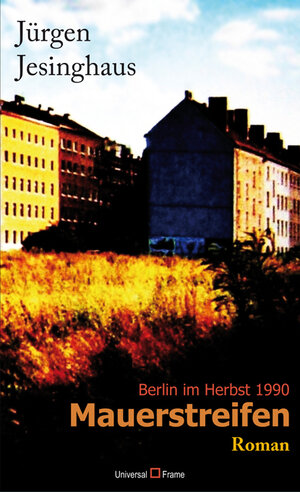 Buchcover Mauerstreifen | Jürgen Jesinghaus | EAN 9783952298190 | ISBN 3-9522981-9-0 | ISBN 978-3-9522981-9-0