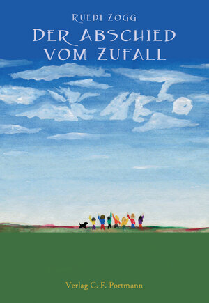 Buchcover Der Abschied vom Zufall | Ruedi Zogg | EAN 9783952300749 | ISBN 3-9523007-4-8 | ISBN 978-3-9523007-4-9