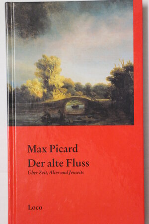 Buchcover Der alte Fluss | Max Picard | EAN 9783952305546 | ISBN 3-9523055-4-5 | ISBN 978-3-9523055-4-6