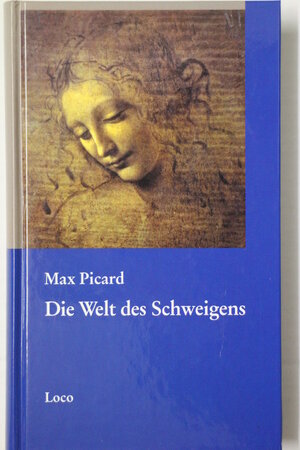 Buchcover Die Welt des Schweigens | Max Picard | EAN 9783952305553 | ISBN 3-9523055-5-3 | ISBN 978-3-9523055-5-3