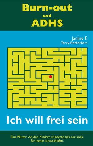 Buchcover Burn-out und ADHS | Janine F | EAN 9783952311516 | ISBN 3-9523115-1-0 | ISBN 978-3-9523115-1-6