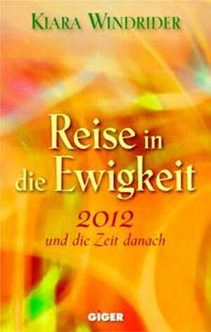 Buchcover Reise in die Ewigkeit | Kiara Windrider | EAN 9783952320266 | ISBN 3-9523202-6-9 | ISBN 978-3-9523202-6-6