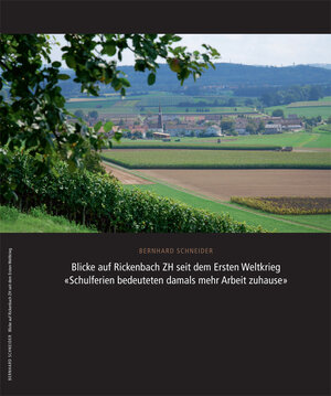 Buchcover Blicke auf Rickenbach ZH seit dem Ersten Weltkrieg | Bernhard Schneider | EAN 9783952320365 | ISBN 3-9523203-6-6 | ISBN 978-3-9523203-6-5