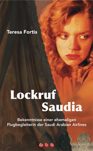 Buchcover Lockruf Saudia | Teresa Fortis | EAN 9783952328033 | ISBN 3-9523280-3-0 | ISBN 978-3-9523280-3-3