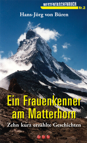 Buchcover Ein Frauenkenner am Matterhorn | Hans-Jörg von Büren | EAN 9783952328071 | ISBN 3-9523280-7-3 | ISBN 978-3-9523280-7-1