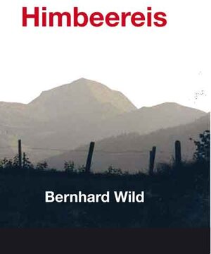 Buchcover Himbeereis | Bernhard Wild | EAN 9783952338926 | ISBN 3-9523389-2-3 | ISBN 978-3-9523389-2-6