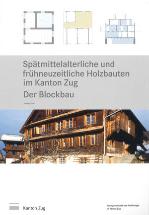 Buchcover Spätmittelalterliche und frühneuzeitliche Holzbauten im Kanton Zug | Anette Bieri | EAN 9783952340936 | ISBN 3-9523409-3-6 | ISBN 978-3-9523409-3-6