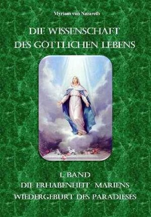 Buchcover Die Wissenschaft des Göttlichen Lebens | Myriam von Nazareth | EAN 9783952360453 | ISBN 3-9523604-5-7 | ISBN 978-3-9523604-5-3