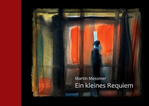 Buchcover Ein kleines Requiem  | EAN 9783952379363 | ISBN 3-9523793-6-0 | ISBN 978-3-9523793-6-3