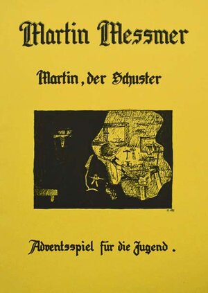 Buchcover Martin der Schuster | Martin Messmer | EAN 9783952379387 | ISBN 3-9523793-8-7 | ISBN 978-3-9523793-8-7