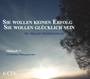 Buchcover Sie wollen keinen Erfolg - Sie wollen glücklich sein! | Matthias Pöhm | EAN 9783952395035 | ISBN 3-9523950-3-X | ISBN 978-3-9523950-3-5