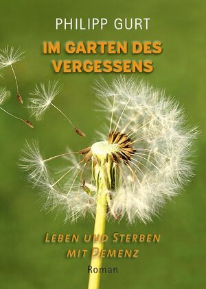 Buchcover IM GARTEN DES VERGESSENS | Philipp Gurt | EAN 9783952396117 | ISBN 3-9523961-1-7 | ISBN 978-3-9523961-1-7