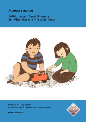 Buchcover Asperger-Syndrom - Aufklärung und Sensibilisierung der Mitschüler und Mitschülerinnen | Kathrin Kaufmann | EAN 9783952405611 | ISBN 3-9524056-1-2 | ISBN 978-3-9524056-1-1