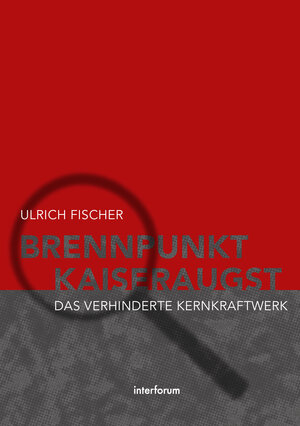 Buchcover Brennpunkt Kaiserangst | Ulrich Fischer | EAN 9783952409947 | ISBN 3-9524099-4-4 | ISBN 978-3-9524099-4-7