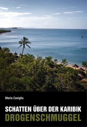 Buchcover Schatten über der Karibik | Maria Caviglia | EAN 9783952412008 | ISBN 3-9524120-0-7 | ISBN 978-3-9524120-0-8
