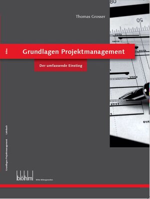 Buchcover Grundlagen Projektmanagement | Thomas Grosser | EAN 9783952413302 | ISBN 3-9524133-0-5 | ISBN 978-3-9524133-0-2