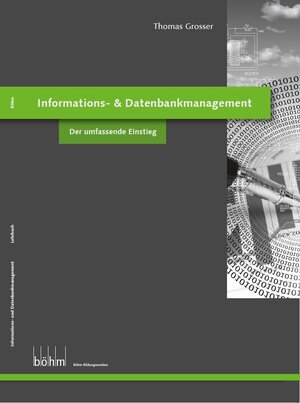 Buchcover Informations- und Datenbankmanagement | Thomas Grosser | EAN 9783952413340 | ISBN 3-9524133-4-8 | ISBN 978-3-9524133-4-0