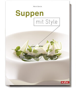 Buchcover Suppen mit Style | Mario Garcia | EAN 9783952419687 | ISBN 3-9524196-8-0 | ISBN 978-3-9524196-8-7