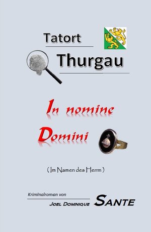 Buchcover Tatort Thurgau - In nomine Domini | Joel Dominique Sante | EAN 9783952424568 | ISBN 3-9524245-6-0 | ISBN 978-3-9524245-6-8