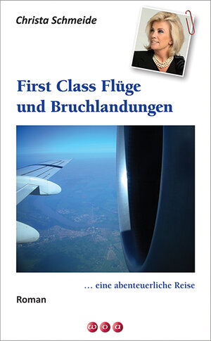 Buchcover First Class Flüge und Bruchlandungen | Christa Schmeide | EAN 9783952426517 | ISBN 3-9524265-1-2 | ISBN 978-3-9524265-1-7