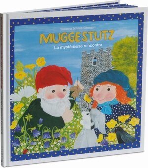 Buchcover Muggestutz 04. La mystérieuse rencontre | Susanna Schmid-Germann | EAN 9783952429303 | ISBN 3-9524293-0-9 | ISBN 978-3-9524293-0-3