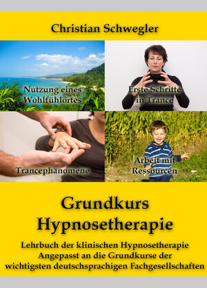 Buchcover Grundkurs Hypnosetherapie | Christian Schwegler | EAN 9783952445709 | ISBN 3-9524457-0-3 | ISBN 978-3-9524457-0-9