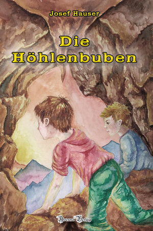 Buchcover Die Höhlenbuben | Josef Hauser | EAN 9783952456200 | ISBN 3-9524562-0-9 | ISBN 978-3-9524562-0-0