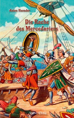 Buchcover Die Rache des Mercedariers | Anton Huonder | EAN 9783952456217 | ISBN 3-9524562-1-7 | ISBN 978-3-9524562-1-7