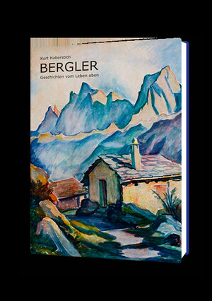 Buchcover Bergler | Kurt Haberstich | EAN 9783952458310 | ISBN 3-9524583-1-7 | ISBN 978-3-9524583-1-0
