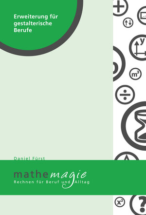 Buchcover MatheMagie – Erweiterung für gestalterische Berufe | Daniel Fürst | EAN 9783952468418 | ISBN 3-9524684-1-X | ISBN 978-3-9524684-1-8