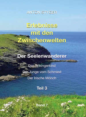 Buchcover Erlebnisse mit den Zwischenwelten, Band 7 | Anton Styger | EAN 9783952493618 | ISBN 3-9524936-1-9 | ISBN 978-3-9524936-1-8