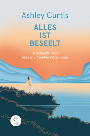 Buchcover Alles ist beseelt | Ashley Curtis | EAN 9783952501450 | ISBN 3-9525014-5-X | ISBN 978-3-9525014-5-0