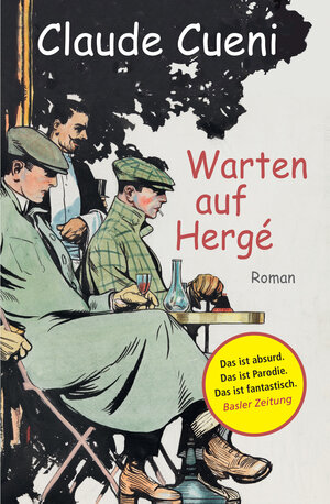Buchcover Warten auf Hergé | Claude Cueni | EAN 9783952501733 | ISBN 3-9525017-3-5 | ISBN 978-3-9525017-3-3