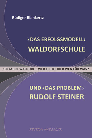 Buchcover 'Das Erfolgsmodell' Waldorfschule und 'das Problem' Rudolf Steiner | Rüdiger Blankertz | EAN 9783952508015 | ISBN 3-9525080-1-2 | ISBN 978-3-9525080-1-5