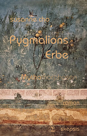 Buchcover Pygmalions Erbe | Susanne Cho | EAN 9783952509128 | ISBN 3-9525091-2-4 | ISBN 978-3-9525091-2-8