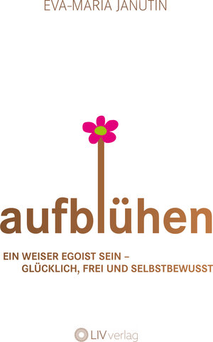 Buchcover Aufblühen | Eva-Maria Janutin | EAN 9783952521762 | ISBN 3-9525217-6-0 | ISBN 978-3-9525217-6-2