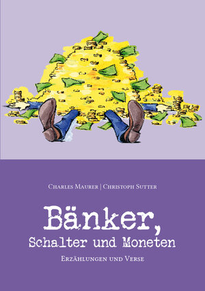 Buchcover Bänker, Schalter und Moneten | Charles Maurer | EAN 9783952532508 | ISBN 3-9525325-0-9 | ISBN 978-3-9525325-0-8