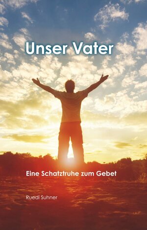 Buchcover Unser Vater | Ruedi Suhner | EAN 9783952536902 | ISBN 3-9525369-0-3 | ISBN 978-3-9525369-0-2