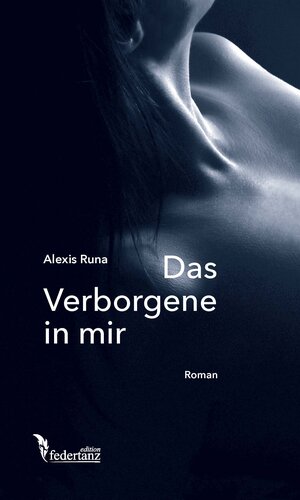 Buchcover Das Verborgene in mir | Alexis Runa | EAN 9783952545706 | ISBN 3-9525457-0-8 | ISBN 978-3-9525457-0-6