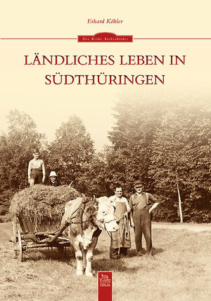 Buchcover Ländliches Leben in Südthüringen | Erhard Köhler | EAN 9783954000197 | ISBN 3-95400-019-9 | ISBN 978-3-95400-019-7
