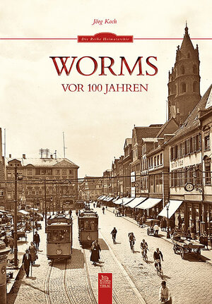 Buchcover Worms vor 100 Jahren | Jörg Koch | EAN 9783954000203 | ISBN 3-95400-020-2 | ISBN 978-3-95400-020-3
