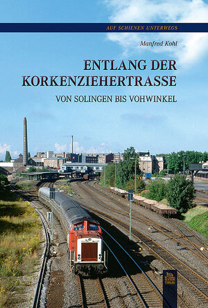 Buchcover Entlang der Korkenziehertrasse von Solingen bis Vohwinkel | Manfred Kohl | EAN 9783954000234 | ISBN 3-95400-023-7 | ISBN 978-3-95400-023-4