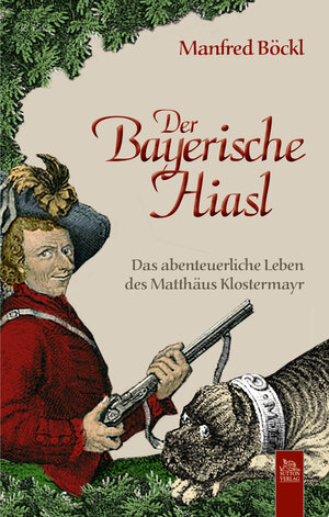 Buchcover Der Bayerische Hiasl | Manfred Böckl | EAN 9783954000371 | ISBN 3-95400-037-7 | ISBN 978-3-95400-037-1