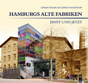 Buchcover Hamburgs alte Fabriken - einst und jetzt | Eckhard Freiwald | EAN 9783954001293 | ISBN 3-95400-129-2 | ISBN 978-3-95400-129-3
