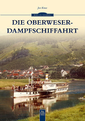 Buchcover Die Oberweser-Dampfschiffahrt | Jan Kruse | EAN 9783954001460 | ISBN 3-95400-146-2 | ISBN 978-3-95400-146-0