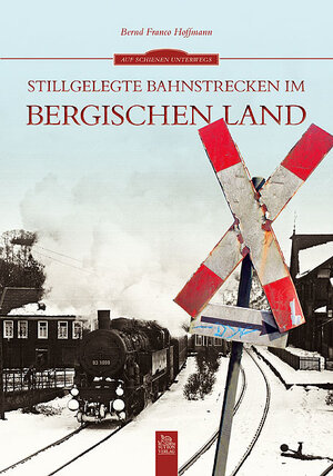 Buchcover Stillgelegte Bahnstrecken im Bergischen Land | Bernd Franco Hoffmann | EAN 9783954001477 | ISBN 3-95400-147-0 | ISBN 978-3-95400-147-7