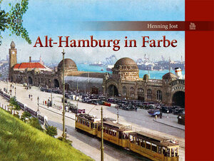 Buchcover Alt-Hamburg in Farbe | Henning Jost | EAN 9783954002306 | ISBN 3-95400-230-2 | ISBN 978-3-95400-230-6