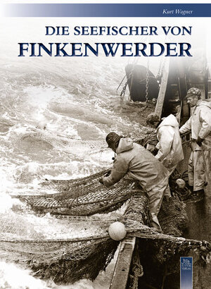 Buchcover Die Seefischer von Finkenwerder | Kurt Wagner | EAN 9783954002771 | ISBN 3-95400-277-9 | ISBN 978-3-95400-277-1