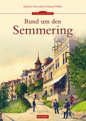 Buchcover Rund um den Semmering | Matthias Marschik | EAN 9783954003440 | ISBN 3-95400-344-9 | ISBN 978-3-95400-344-0